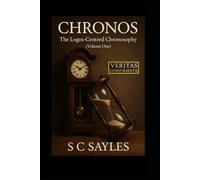 CHRONOS: The Logos-Centred Chronosophy (Volume One)