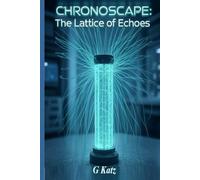 Chronoscape: The Lattice of Echos