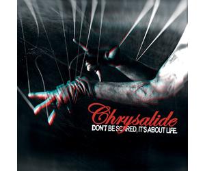 Chrysalide - Don'T Be Scared, It's About Life
