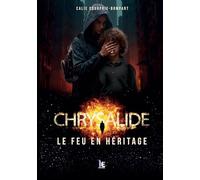 Chrysalide, le feu en héritage
