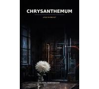 Chrysanthemum: A Play in One Act (Stories, Arguments, and Reflections)