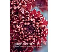 Chrysanthemums : Beautiful Varieties for Home and Garde - NEW Naomi Slade 2024