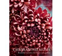 Chrysanthemums : Beautiful Varieties for Home and Garden