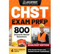 CHST EXAM PREP 2026-2027: 800 SCENARIO-BASED QUESTIONS WITH DOMAIN REVIEW AND DETAILED ANSWER EXPLANATIONS (CHST Advanced Test Preparation)