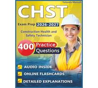 CHST Exam Prep 2026-2027: Professional Study Guide with 400 Practice Questions, Detailed Explanations for Construction Health and Safety Technician Certification Success