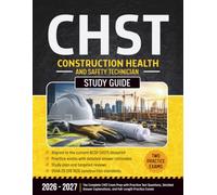 CHST Study Guide - Construction Health and Safety Technician: The Complete CHST Exam Prep with Practice Test Questions and Detailed Explanations