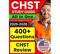 CHST Study Guide: LATEST All-In-One CHST Review + 400 Practice Questions with Detailed Explanation for the Construction Health and Safety Technician ... Prep (Contains 2 Full-Length Practice Tests)