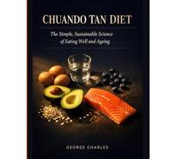 Chuando Tan Diet: The Simple, Sustainable Science of Eating Well and Ageing