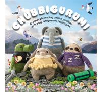Chubbigurumi : Crochet 20 Chubby Animal Plushies with Easy Amigurumi Techniques