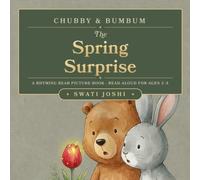 Chubby & BumBum: The Spring Surprise: Spring, Patience and Teamwork - A Rhyming Bear Picture Book, Read Aloud for Preschool Kids Ages 3-5 (Chubby & BumBum Adventures)