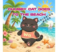 Chubby Cat Goes to the Beach Coloring Book: Cute Ocean and Summer Scenes for Kids Ages 4-8