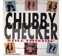 CHUBBY. CHECKER - Chubby Checker / Still Twistin'