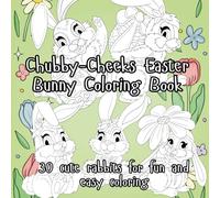 Chubby-Cheeks Easter Bunny Coloring Book - black & white edit: 30 Cute Rabbits for Fun and Easy Coloring (Easter Coloring Series)