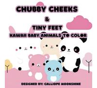 Chubby Cheeks & Tiny Feet: Kawaii Baby Animals to Color Kids Coloring Book ALL AGES: Adorable Baby Animals in a Bold-Line Coloring Book