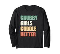 Chubby Girls Cuddle Better Long Sleeve T-Shirt