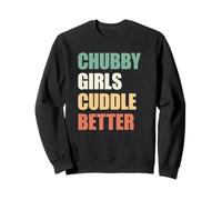 Chubby Girls Cuddle Better Sweatshirt