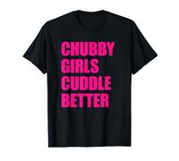 Chubby Girls Cuddle Better Value Graphic T-Shirt