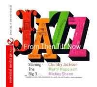 Chubby Jackson, Marty Napoleon, Mickey Sheen - Jazz From Then Till Now (Digitally Remastered)