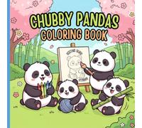 Chubby Pandas Coloring Book: 100 Cute & Adorable Panda Coloring Pages Featuring Cozy Adventures, Kawaii Pandas, Fun Activities, and Relaxing Scenes for Kids, Teens, Adults & Panda Lovers