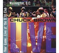 Chuck Brown - Your Game...Live At The 9:30 Club, Washington, D.C.