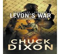 Chuck Dixon Levon's War: A Vigilante Justice Thriller Paperback Book Chuck Dixon Multicolor