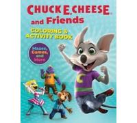 Chuck E. Cheese & Friends Coloring & Activity Book : Mazes, Games, and Coloring Activities for Ages 4 - 8