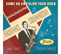 Chuck Higgins - Come On and Blow Your Horn - Selected Singles 1953-1957