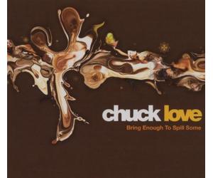 Chuck Love - Bring Enough To Spill Some