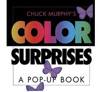 Chuck Murphy's Color Surprises: A Pop-up Book