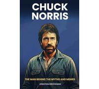 Chuck Norris: The Man Behind the Myths and Memes