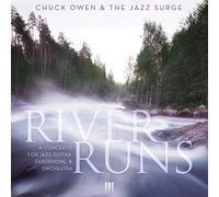 Chuck Owen & The Jazz Surge - River Ruins: A Concerto For Jazz Guitar, Saxophone & Orchestra
