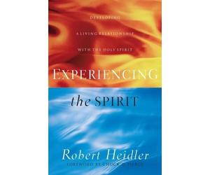 Chuck Pierce Ro Experiencing the Spirit - Developing a Living Relati (Paperback)
