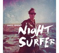 Chuck Prophet - Night Surfer (10th Anniversary Edition)