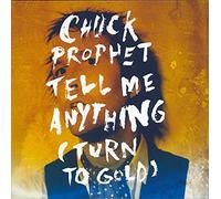Chuck Prophet - Tell Me Anything - Turn To Gold