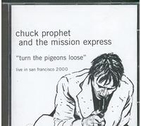 Chuck Prophet & The Mission Express - Turn The Pigeons Loose