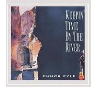 Chuck Pyle - Keepin Time By the River