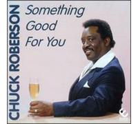 Chuck Roberson - Something Good for You
