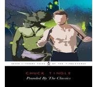 Chuck Tingle Pounded By The Classics: Seven Literary Tales Of The Tingleverse Chuck Tingle Multicolor