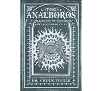 Chuck Tingle The Analboros: A Collection Of Recursive Butt Pounding Tales Chuck Tingle Multicolor