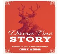 Chuck Wendig Damn Fine Story: Mastering the Tools of a Powerful Narrative Chuck Wendig Multicolor