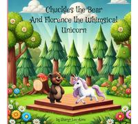 Chuckles the Bear and Florence the Whimsical Unicorn