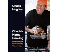 Chuck's Home Cooking: Family-Favourite Recipes from My Kitchen to Yours
