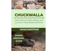 CHUCKWALLA: Heat Tolerance, Stone Refuge, and Survival in Harsh Desert Extremes