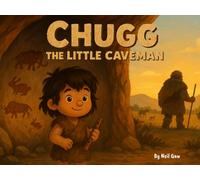 Chugg The Little Caveman: A Bedtime Tale from the Stone Age