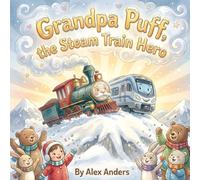 Chugga-Choo! Here Comes Grandpa Puff: A Cozy Train Tale for Snowy Days