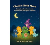 Chuie’s Bold Move (The Chu Crew Children's Series)