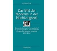 Chun - Das Bild Der Moderne in Der Nachkriegszeit Die Westdeutsche St - X555z
