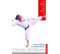 Chung Do Kwan: The Power of Tae Kwon Do (Tuttle martial arts)