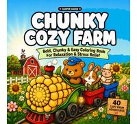 Chunky Cozy Farm: Bold, Chunky & Easy Coloring Book For Relaxation & Stress Relief