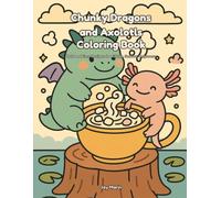Chunky Dragons and Axolotls Coloring Book: Bold and Easy Designs for Adults, Seniors, Beginners
